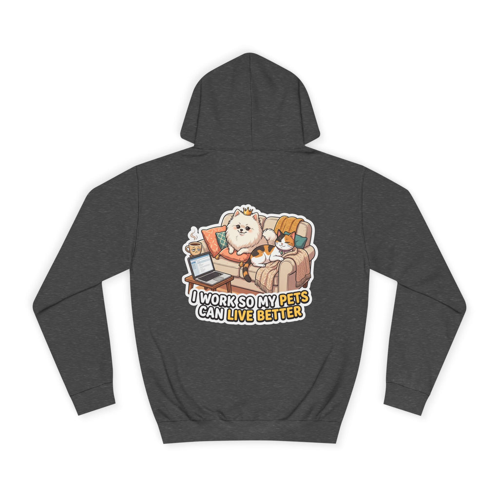 Pet Lover Hoodie — "I Work So My Pets Can Live Better" Cozy Sweatshirt