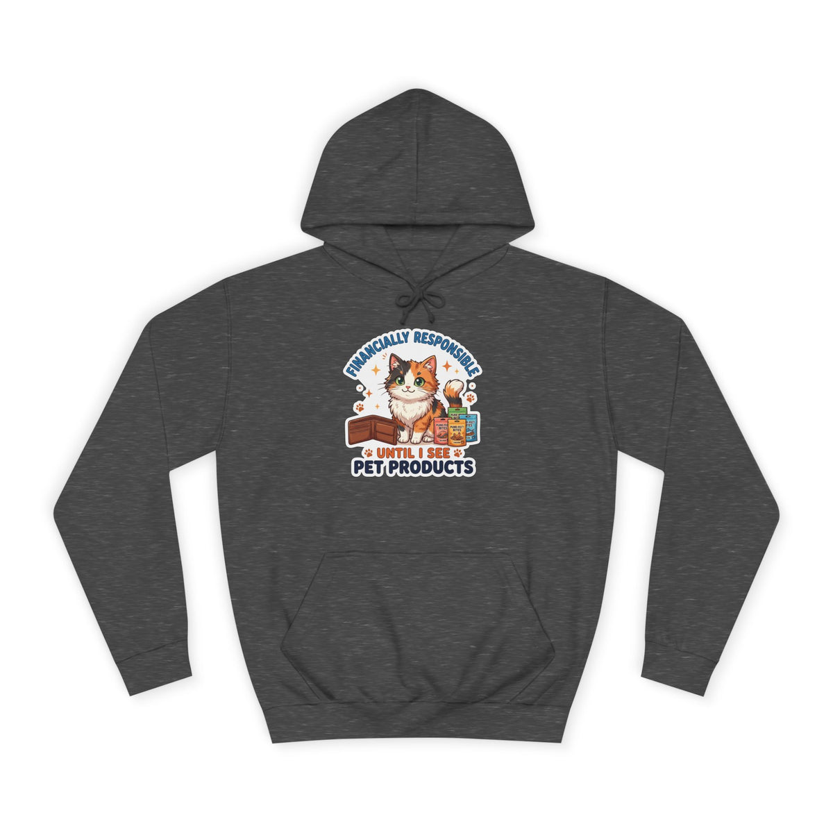 Pet Lover Hoodie — "Financially Responsible Until I See Pet Products" Cat Design
