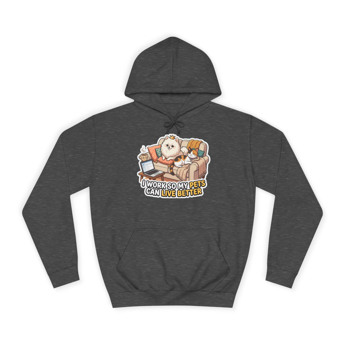 Pet Lover Hoodie — "I Work So My Pets Can Live Better" Cozy Sweatshirt