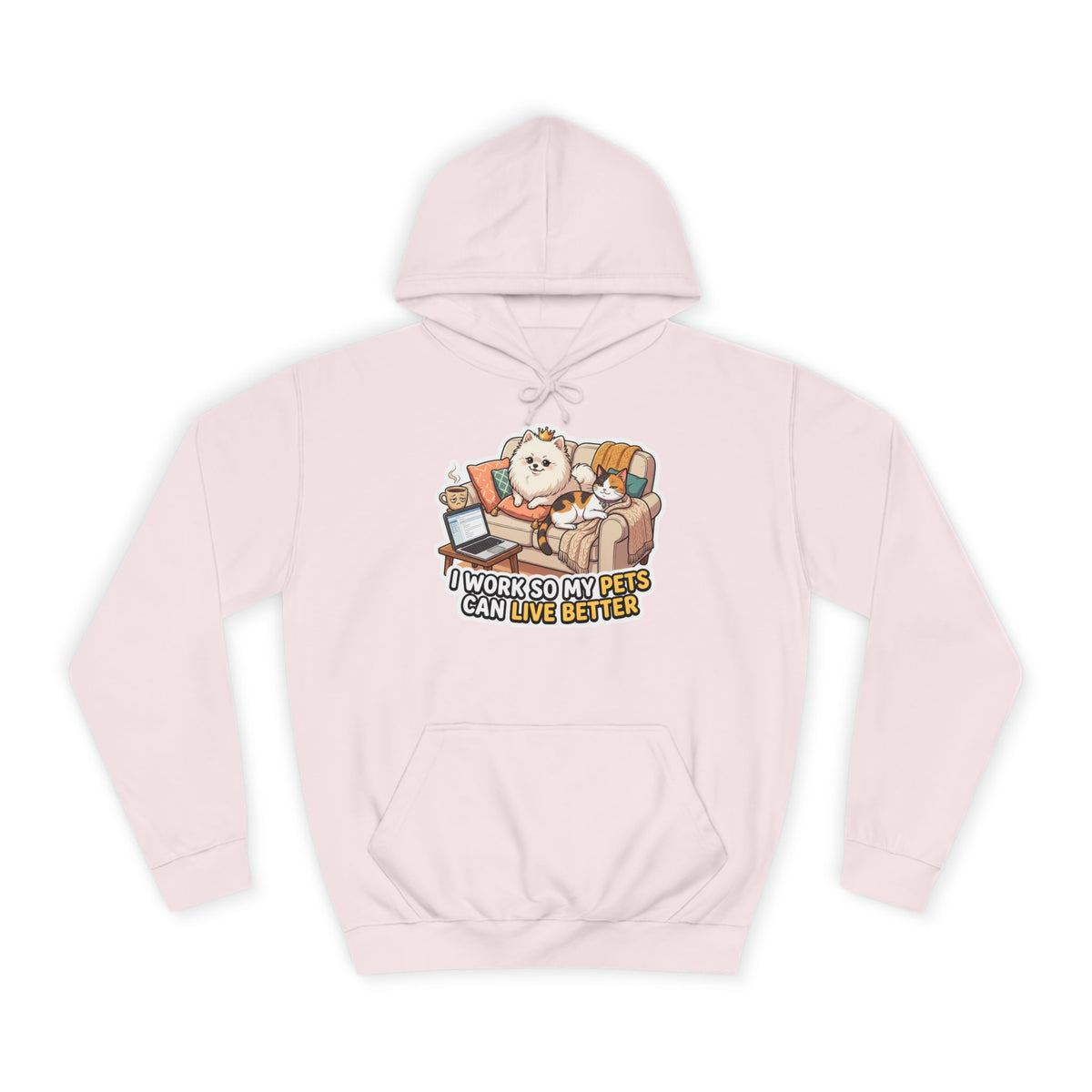 Pet Lover Hoodie — "I Work So My Pets Can Live Better" Cozy Sweatshirt