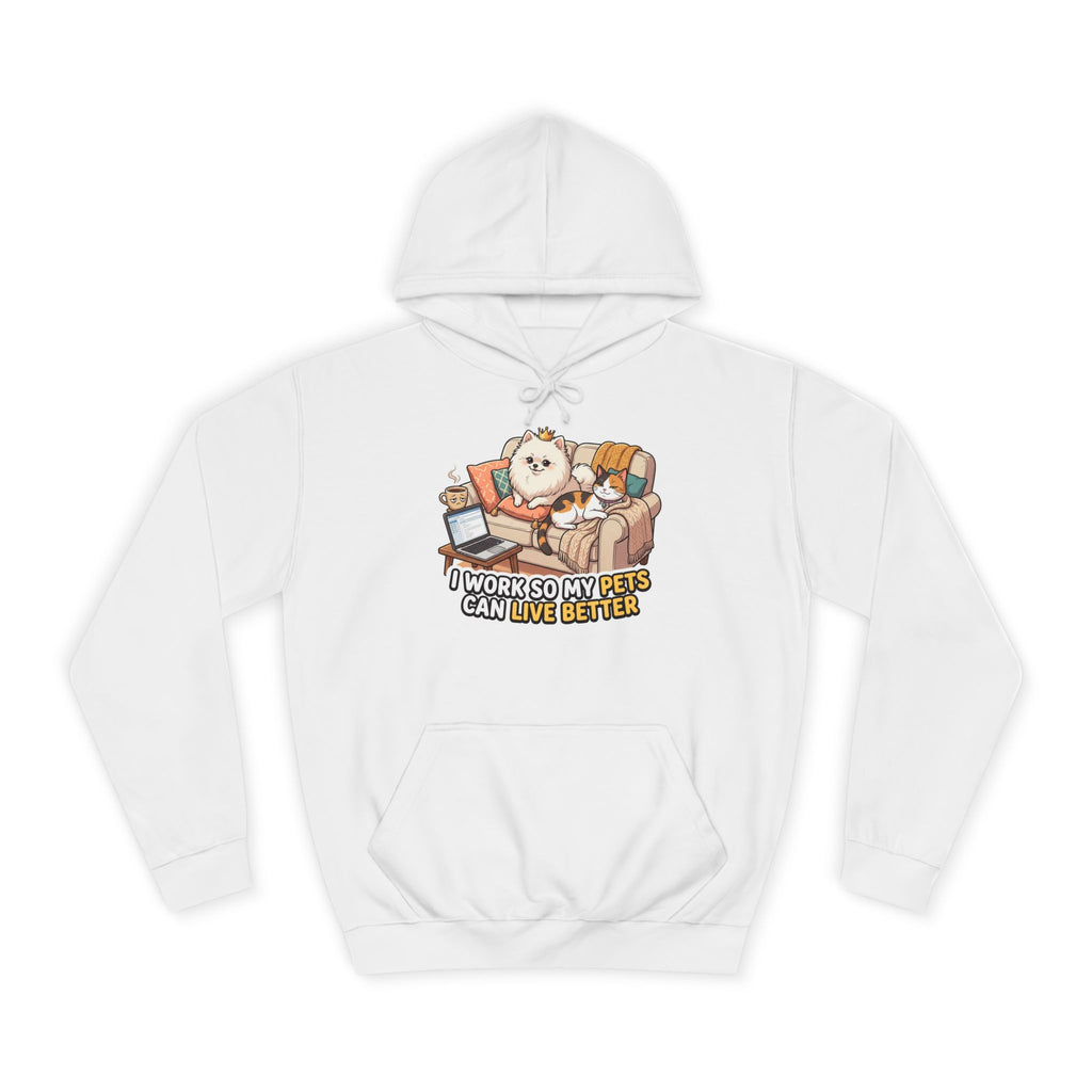 Pet Lover Hoodie — "I Work So My Pets Can Live Better" Cozy Sweatshirt