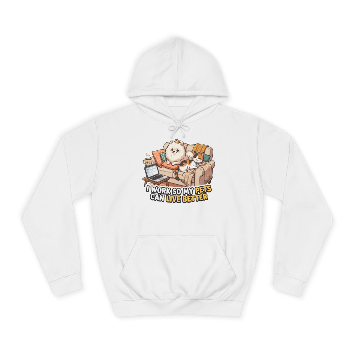 Pet Lover Hoodie — "I Work So My Pets Can Live Better" Cozy Sweatshirt