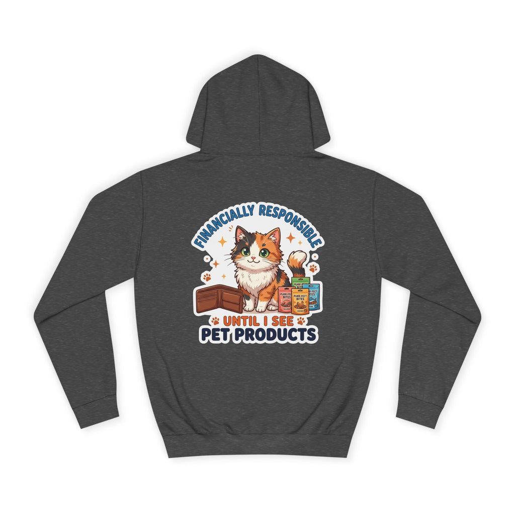 Pet Lover Hoodie — "Financially Responsible Until I See Pet Products" Cat Design