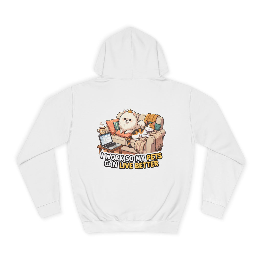 Pet Lover Hoodie — "I Work So My Pets Can Live Better" Cozy Sweatshirt