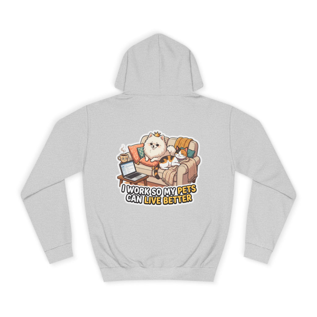 Pet Lover Hoodie — "I Work So My Pets Can Live Better" Cozy Sweatshirt