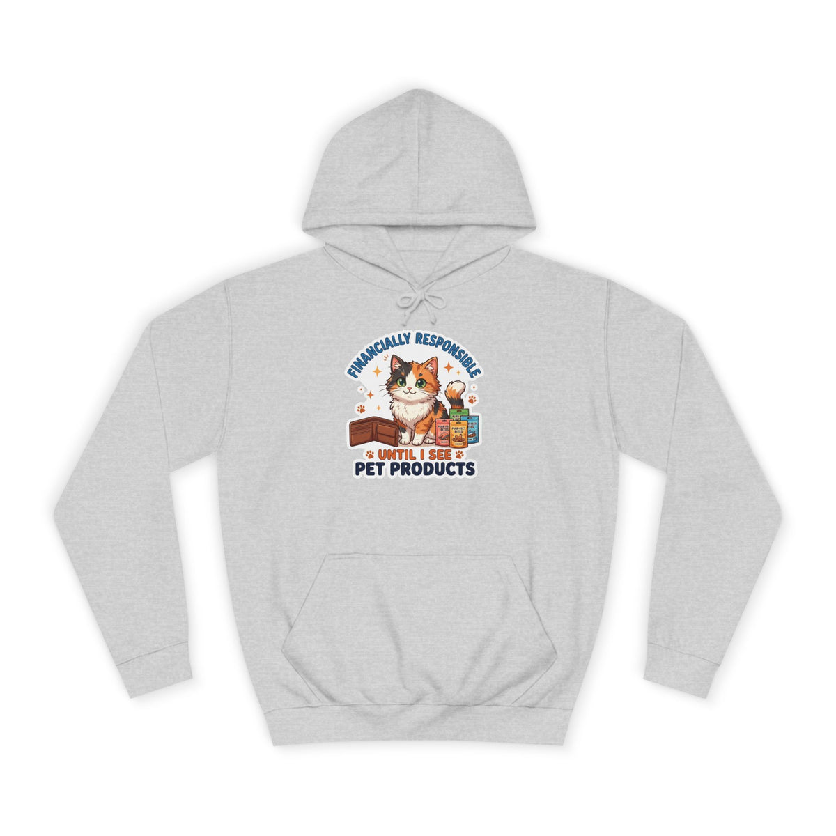 Pet Lover Hoodie — "Financially Responsible Until I See Pet Products" Cat Design