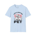 Pet T-Shirt "Life Is Better With My Pet" Cute Dog & Cat Tee