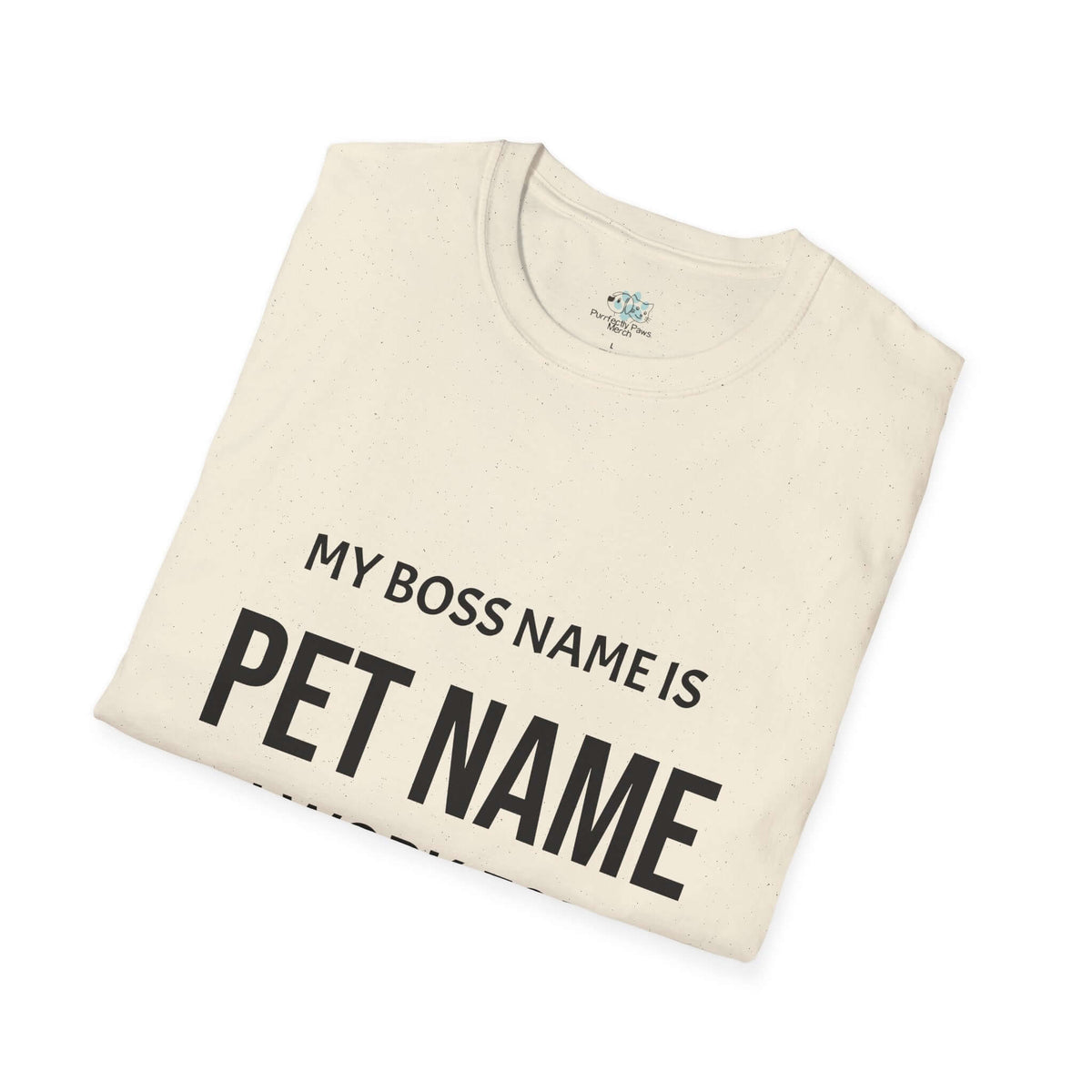 Customizable My Pet is My Boss UnisexT-Shirt
