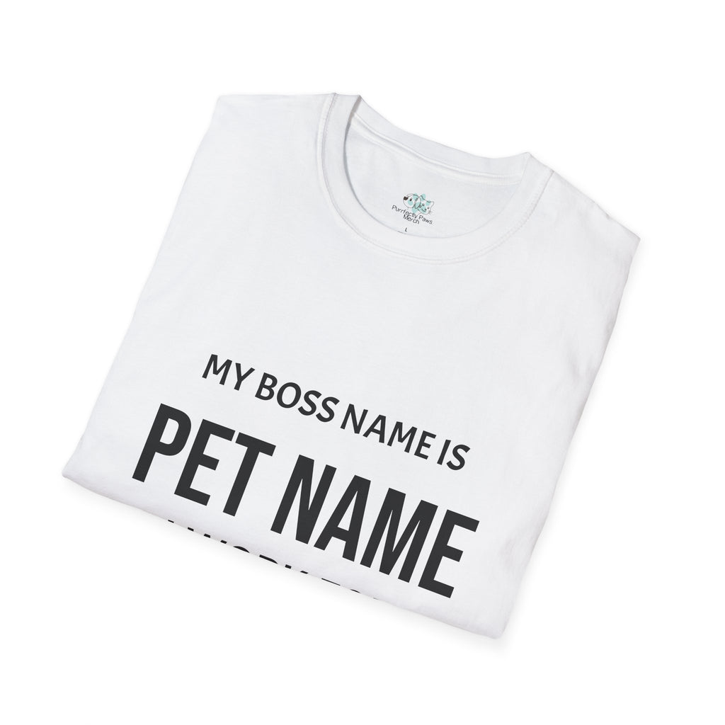 Customizable My Pet is My Boss UnisexT-Shirt