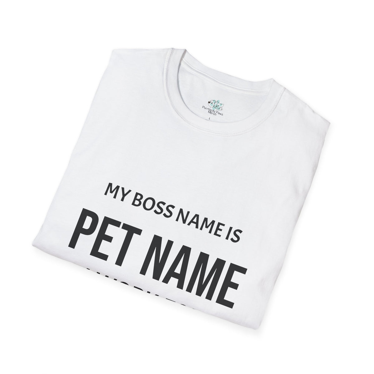 Customizable My Pet is My Boss UnisexT-Shirt