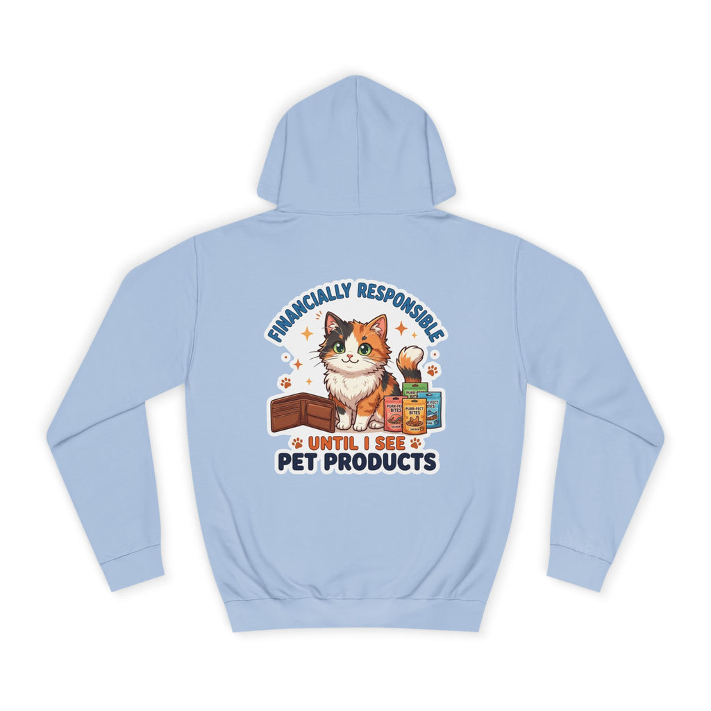 Pet Lover Hoodie — "Financially Responsible Until I See Pet Products" Cat Design
