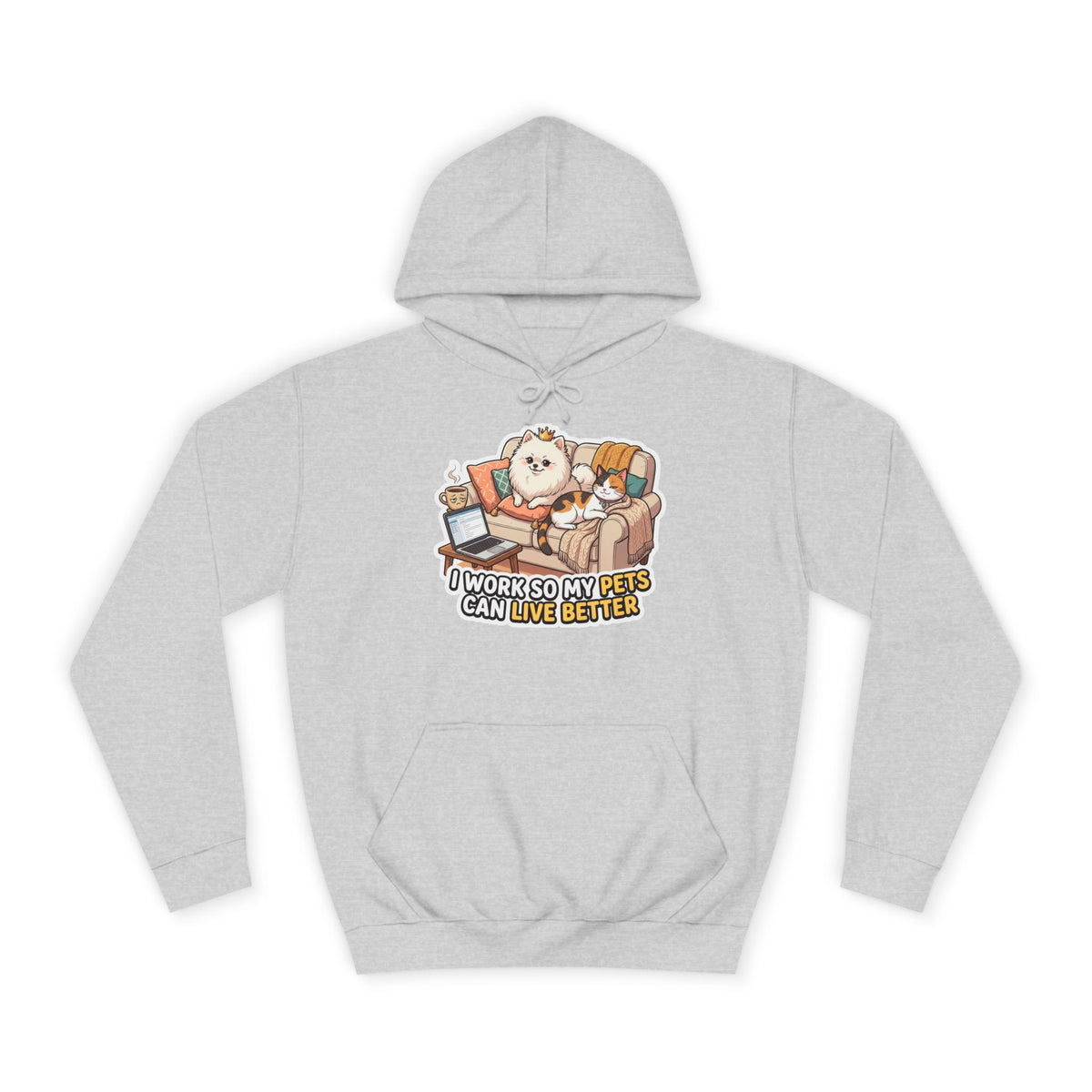 Pet Lover Hoodie — "I Work So My Pets Can Live Better" Cozy Sweatshirt