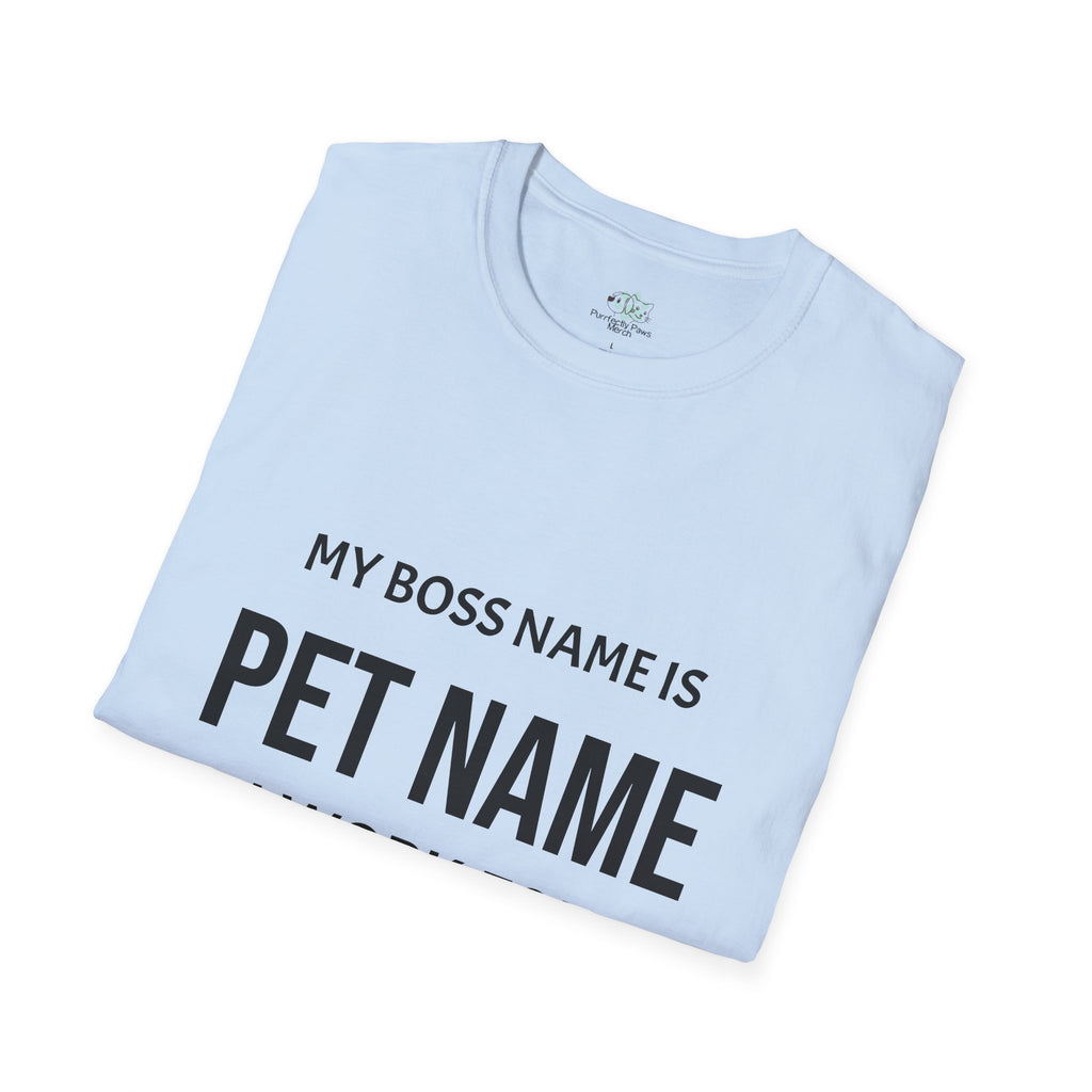 Customizable My Pet is My Boss UnisexT-Shirt