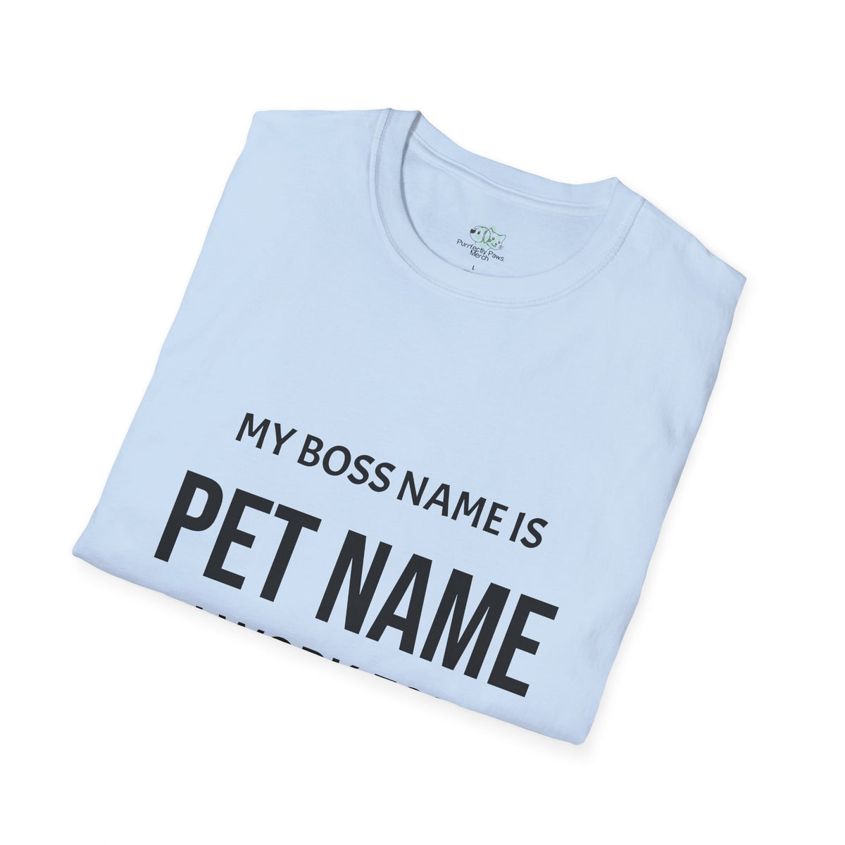 Customizable My Pet is My Boss UnisexT-Shirt
