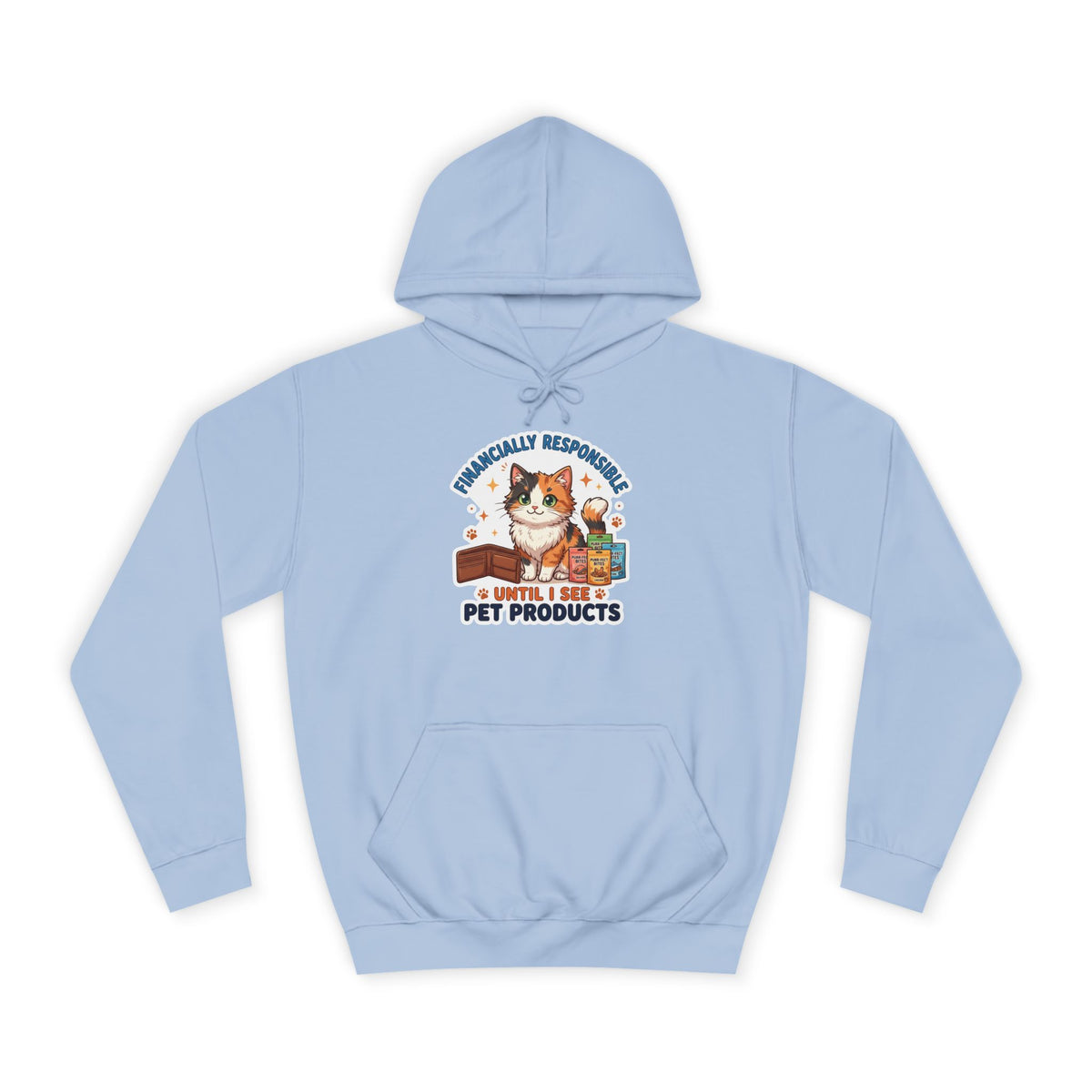 Pet Lover Hoodie — "Financially Responsible Until I See Pet Products" Cat Design