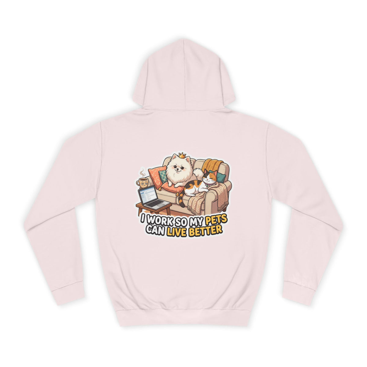 Pet Lover Hoodie — "I Work So My Pets Can Live Better" Cozy Sweatshirt