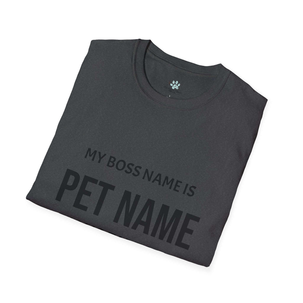 Customizable My Pet is My Boss UnisexT-Shirt