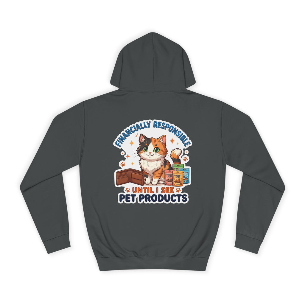 Pet Lover Hoodie — "Financially Responsible Until I See Pet Products" Cat Design