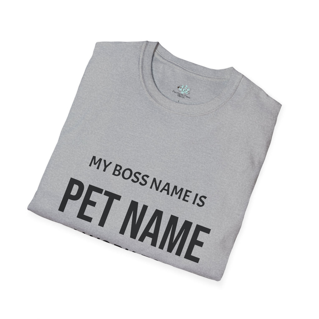 Customizable My Pet is My Boss UnisexT-Shirt