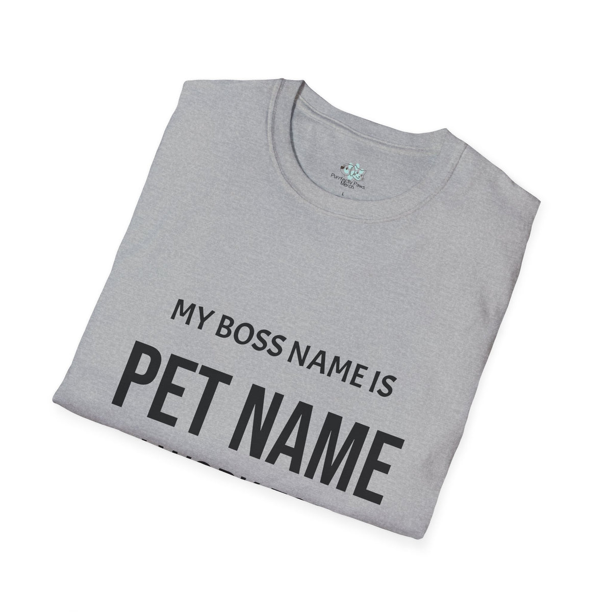 Customizable My Pet is My Boss UnisexT-Shirt