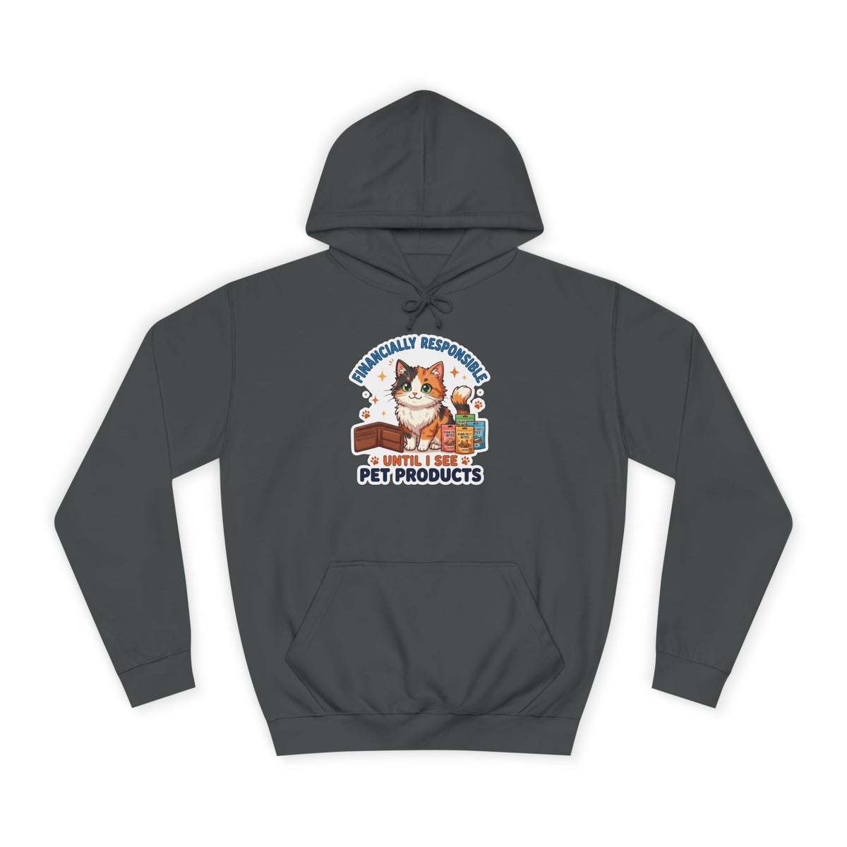 Pet Lover Hoodie — "Financially Responsible Until I See Pet Products" Cat Design