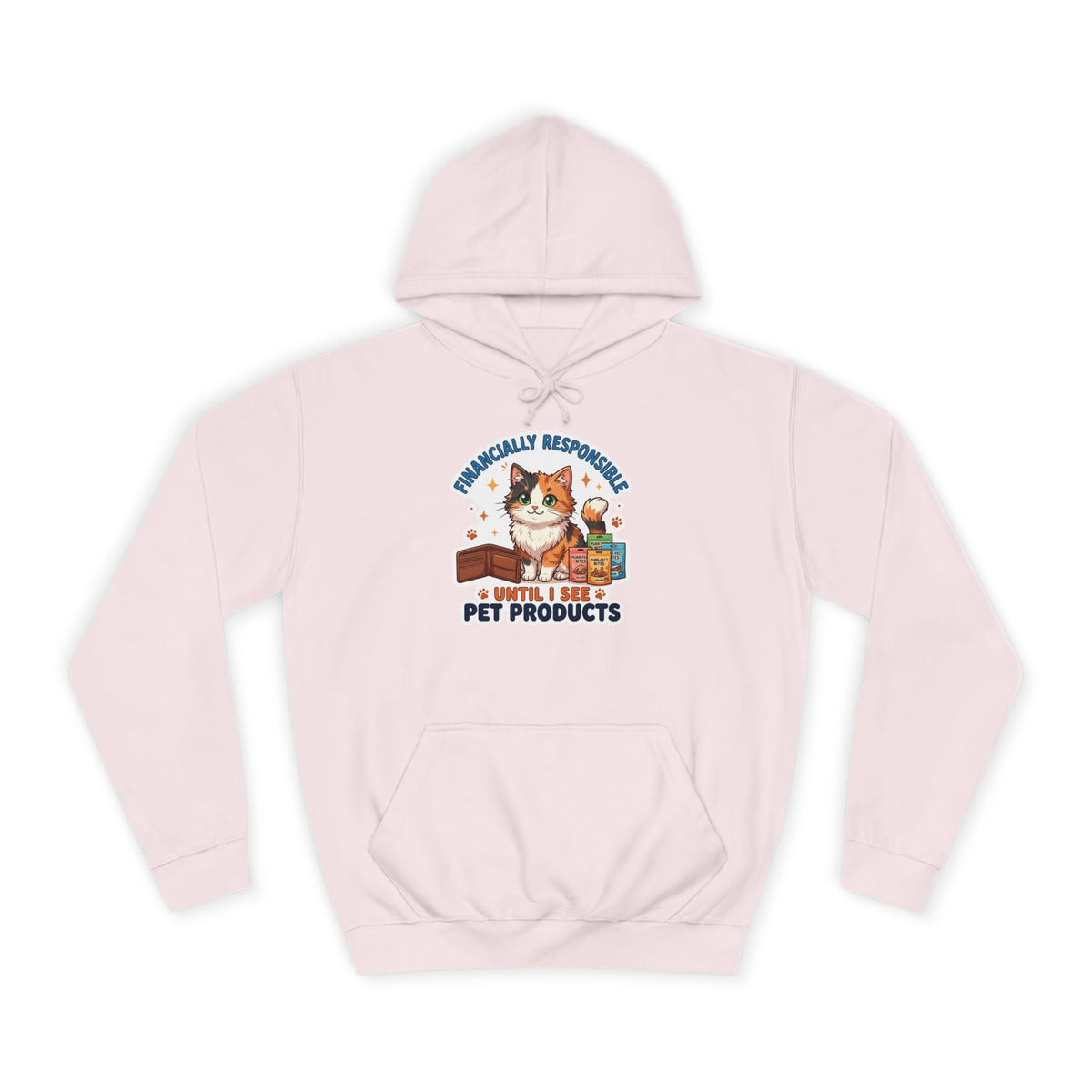 Pet Lover Hoodie — "Financially Responsible Until I See Pet Products" Cat Design