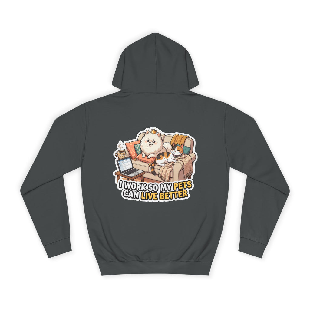 Pet Lover Hoodie — "I Work So My Pets Can Live Better" Cozy Sweatshirt