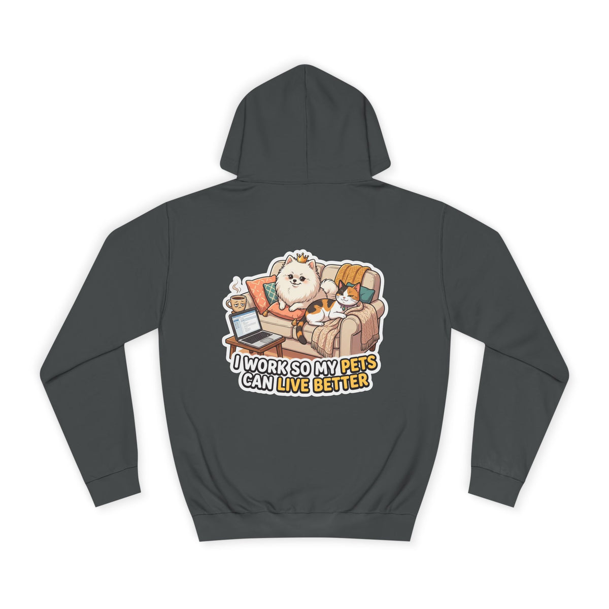 Pet Lover Hoodie — "I Work So My Pets Can Live Better" Cozy Sweatshirt
