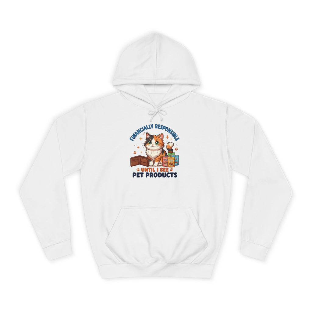 Pet Lover Hoodie — "Financially Responsible Until I See Pet Products" Cat Design